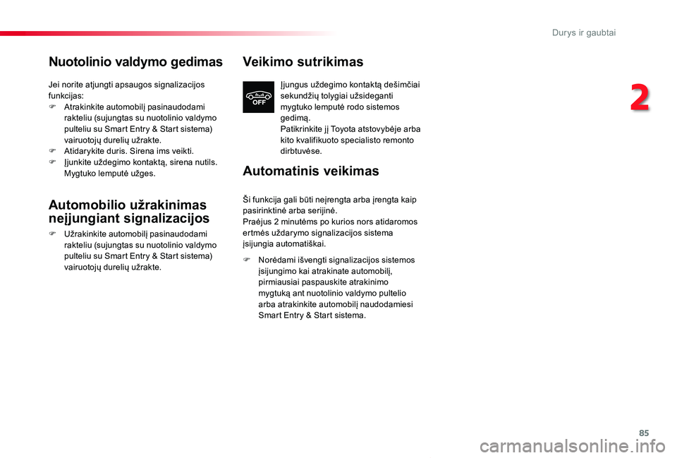 TOYOTA PROACE VERSO 2019 Eksploatavimo vadovas (in Lithuanian) 85
Proace verso_LT_Chap02_ouvertures_ed01-2019
Nuotolinio valdymo gedimas
Jei norite atjungti apsaugos signalizacijos funkcijas:F Atrakinkite automobilį pasinaudodami rakteliu (sujungtas su nuotolini TOYOTA PROACE VERSO 2019 Eksploatavimo vadovas (in Lithuanian) 85
Proace verso_LT_Chap02_ouvertures_ed01-2019
Nuotolinio valdymo gedimas
Jei norite atjungti apsaugos signalizacijos funkcijas:F Atrakinkite automobilį pasinaudodami rakteliu (sujungtas su nuotolini