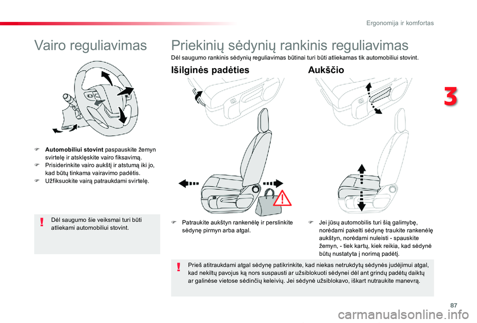 TOYOTA PROACE VERSO 2019 Eksploatavimo vadovas (in Lithuanian) 87
Proace verso_LT_Chap03_ergonomie-et-confort_ed01-2019
Vairo reguliavimas
F Automobiliui stovint paspauskite žemyn svirtelę ir atsklęskite vairo fiksavimą.F Prisiderinkite vairo aukštį ir atst TOYOTA PROACE VERSO 2019 Eksploatavimo vadovas (in Lithuanian) 87
Proace verso_LT_Chap03_ergonomie-et-confort_ed01-2019
Vairo reguliavimas
F Automobiliui stovint paspauskite žemyn svirtelę ir atsklęskite vairo fiksavimą.F Prisiderinkite vairo aukštį ir atst