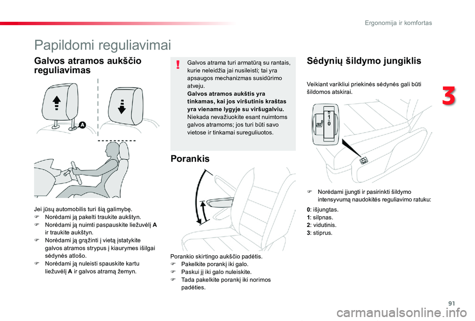 TOYOTA PROACE VERSO 2019 Eksploatavimo vadovas (in Lithuanian) 91
Proace verso_LT_Chap03_ergonomie-et-confort_ed01-2019
Veikiant varikliui priekinės sėdynės gali būti šildomos atskirai.
Sėdynių šildymo jungiklis
Jei jūsų automobilis turi šią galimybę TOYOTA PROACE VERSO 2019 Eksploatavimo vadovas (in Lithuanian) 91
Proace verso_LT_Chap03_ergonomie-et-confort_ed01-2019
Veikiant varikliui priekinės sėdynės gali būti šildomos atskirai.
Sėdynių šildymo jungiklis
Jei jūsų automobilis turi šią galimybę