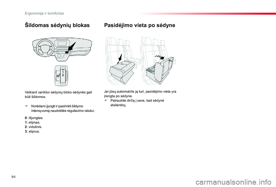 TOYOTA PROACE VERSO 2019 Eksploatavimo vadovas (in Lithuanian) 94
Proace verso_LT_Chap03_ergonomie-et-confort_ed01-2019
Šildomas sėdynių blokas
0: išjungtas.1: silpnas.2: vidutinis.
3: stiprus.
F Norėdami į jungti ir pasirinkti šildymo intensyvumą naudoki TOYOTA PROACE VERSO 2019 Eksploatavimo vadovas (in Lithuanian) 94
Proace verso_LT_Chap03_ergonomie-et-confort_ed01-2019
Šildomas sėdynių blokas
0: išjungtas.1: silpnas.2: vidutinis.
3: stiprus.
F Norėdami į jungti ir pasirinkti šildymo intensyvumą naudoki