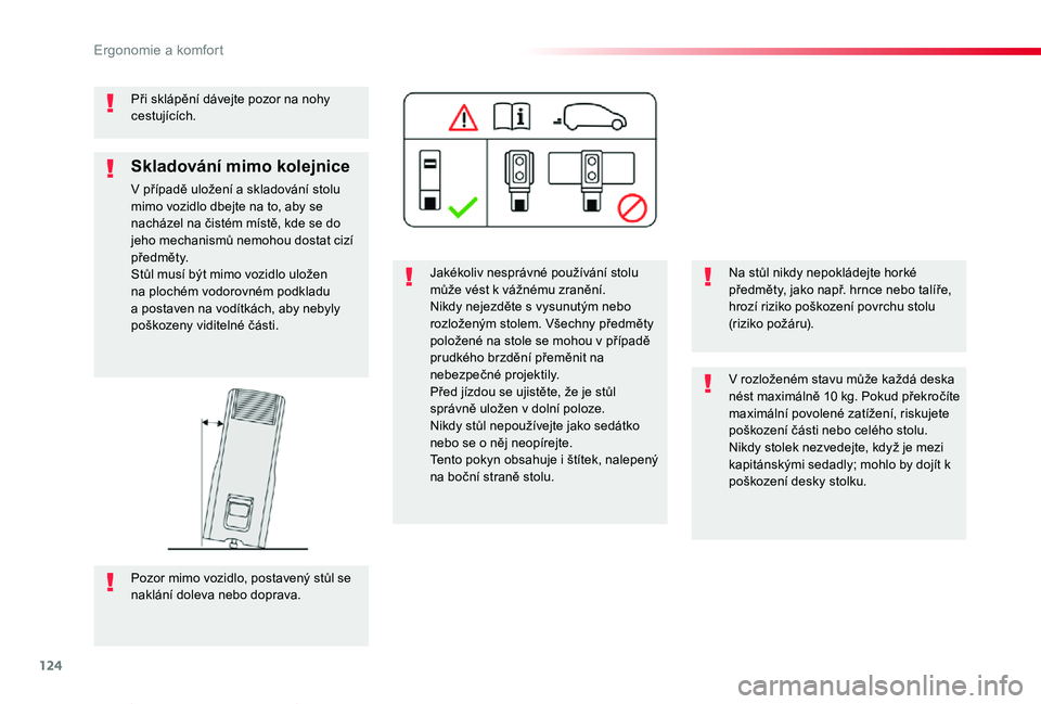 TOYOTA PROACE VERSO 2019 Návod na použití (in Czech) 124
Proace verso_cs_Chap03_ergonomie-et-confort_ed01-2019
Při sklápění dávejte pozor na nohy cestujících.
Jakékoliv nesprávné používání stolu může vést k vážnému zranění.Nikdy ne TOYOTA PROACE VERSO 2019 Návod na použití (in Czech) 124
Proace verso_cs_Chap03_ergonomie-et-confort_ed01-2019
Při sklápění dávejte pozor na nohy cestujících.
Jakékoliv nesprávné používání stolu může vést k vážnému zranění.Nikdy ne