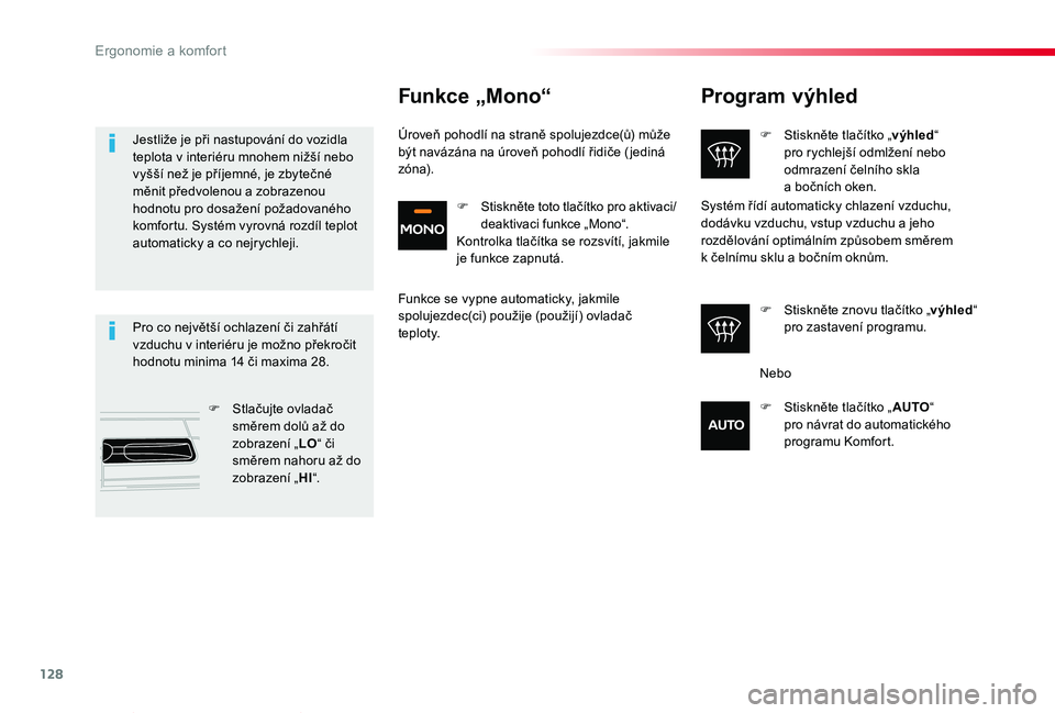 TOYOTA PROACE VERSO 2019 Návod na použití (in Czech) 128
Proace verso_cs_Chap03_ergonomie-et-confort_ed01-2019
Program výhled
F Stiskněte tlačítko „výhled“ pro rychlejší odmlžení nebo odmrazení čelního skla a bočních oken.
F Stiskněte TOYOTA PROACE VERSO 2019 Návod na použití (in Czech) 128
Proace verso_cs_Chap03_ergonomie-et-confort_ed01-2019
Program výhled
F Stiskněte tlačítko „výhled“ pro rychlejší odmlžení nebo odmrazení čelního skla a bočních oken.
F Stiskněte