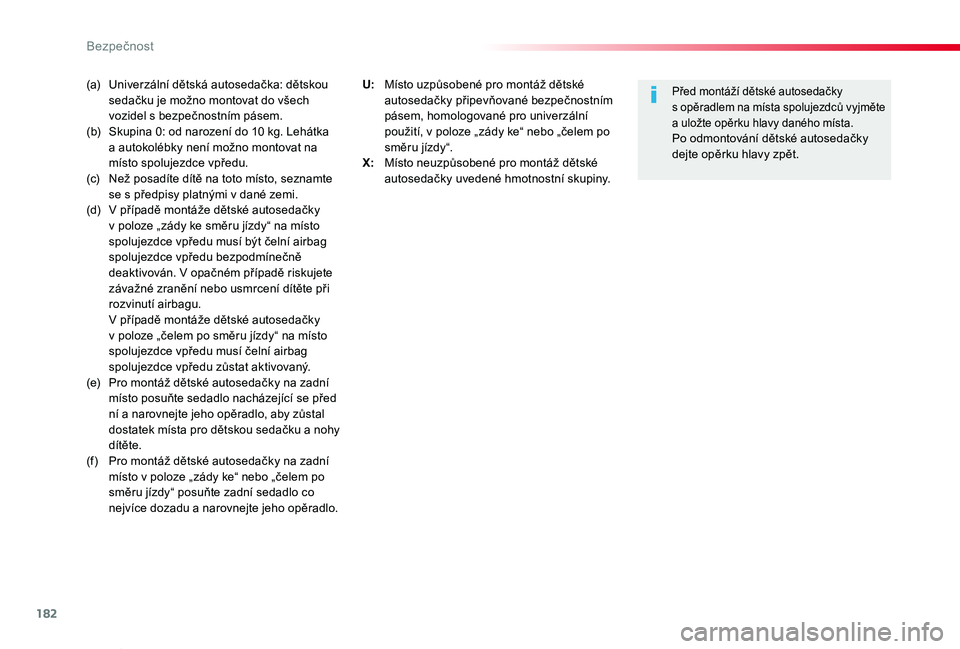 TOYOTA PROACE VERSO 2019 Návod na použití (in Czech) 182
Proace verso_cs_Chap05_securite_ed01-2019
(a) Univerzální dětská autosedačka: dětskou sedačku je možno montovat do všech vozidel s bezpečnostním pásem.(b) Skupina 0: od narození do 10 TOYOTA PROACE VERSO 2019 Návod na použití (in Czech) 182
Proace verso_cs_Chap05_securite_ed01-2019
(a) Univerzální dětská autosedačka: dětskou sedačku je možno montovat do všech vozidel s bezpečnostním pásem.(b) Skupina 0: od narození do 10