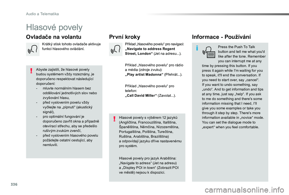 TOYOTA PROACE VERSO 2019  Návod na použití (in Czech) 336
Proace verso_cs_Chap10b_NAC-1_ed01-2019
Hlasové povely
První krokyOvladače na volantuInformace - Používání
Press the Push To Talk button and tell me what you'd like after the tone. Reme