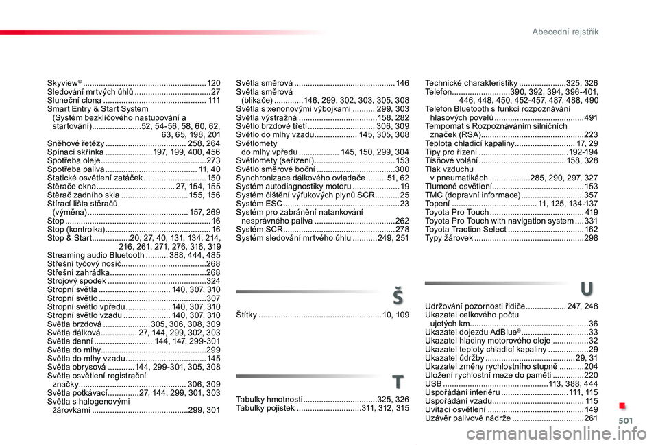 TOYOTA PROACE VERSO 2019  Návod na použití (in Czech) 501
Proace verso_cs_Chap11_index-alpha_ed01-2019
Světla směrová .............................................14 6Světla směrová  (blikače)  .............14 6, 299, 302, 303, 305, 308Světla s x