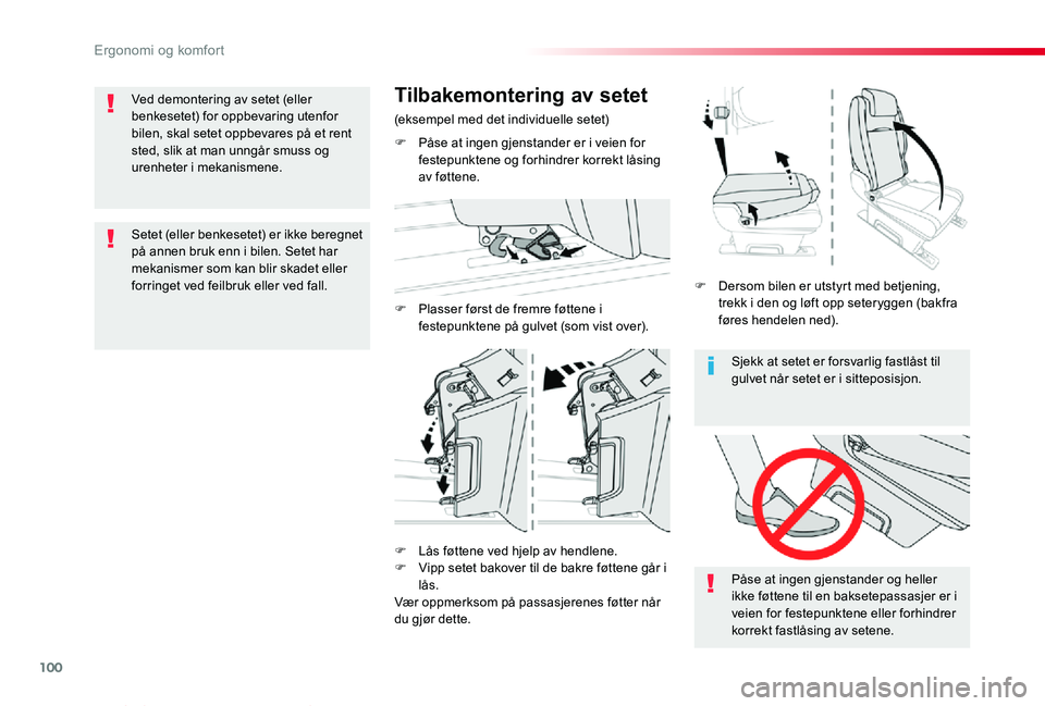 TOYOTA PROACE VERSO 2019  Instruksjoner for bruk (in Norwegian) 100
ProAce_verso_NO_Chap03_ergonomie-et-confort_ed01-2019
Sjekk at setet er forsvarlig fastlåst til gulvet når setet er i sitteposisjon.
Påse at ingen gjenstander og heller ikke føttene til en bak