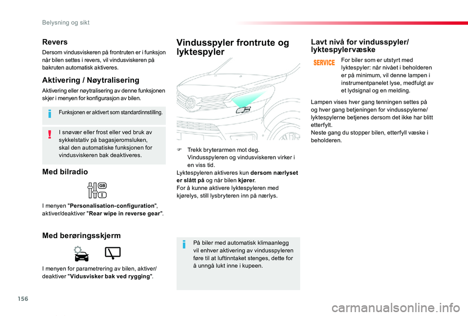 TOYOTA PROACE VERSO 2019 Instruksjoner for bruk (in Norwegian) 156
ProAce_verso_NO_Chap04_eclairage-et-visibilite_ed01-2019
I snøvær eller frost eller ved bruk av sykkelstativ på bagasjeromsluken, skal den automatiske funksjonen for vindusviskeren bak deaktive TOYOTA PROACE VERSO 2019 Instruksjoner for bruk (in Norwegian) 156
ProAce_verso_NO_Chap04_eclairage-et-visibilite_ed01-2019
I snøvær eller frost eller ved bruk av sykkelstativ på bagasjeromsluken, skal den automatiske funksjonen for vindusviskeren bak deaktive