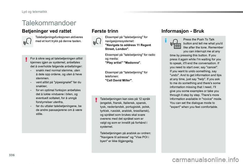 TOYOTA PROACE VERSO 2019  Instruksjoner for bruk (in Norwegian) 336
ProAce_verso_NO_Chap10b_NAC-1_ed01-2019
Talekommandoer
Første trinnBetjeninger ved rattetInformasjon - Bruk
Press the Push To Talk button and tell me what you'd like after the tone. Remember 