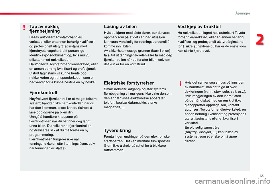 TOYOTA PROACE VERSO 2019  Instruksjoner for bruk (in Norwegian) 63
ProAce_verso_NO_Chap02_ouvertures_ed01-2019
Tap av nøkler,  fjernbetjening
Besøk autorisert Toyotaforhandler/verksted, eller en annen behørig kvalifisert og profesjonelt utstyrt faginstans med k