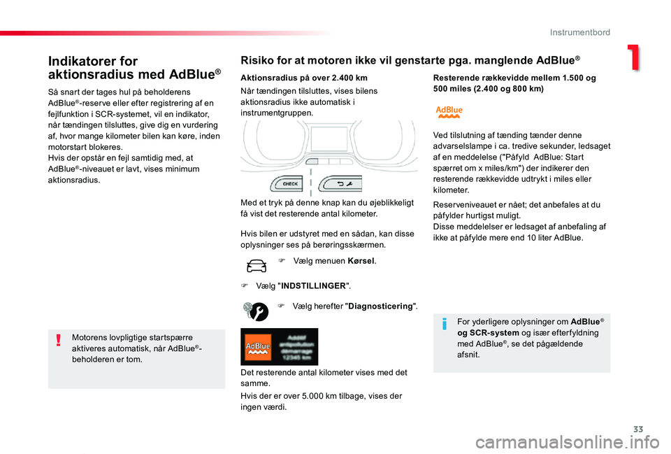 TOYOTA PROACE VERSO 2019 Brugsanvisning (in Danish) 33
ProaceVerso_da_Chap01_instruments-de-bord_ed01-2019
Indikatorer for
aktionsradius med AdBlue®
Så snart der tages hul på beholderens AdBlue®-reserve eller efter registrering af en fejlfunktion TOYOTA PROACE VERSO 2019 Brugsanvisning (in Danish) 33
ProaceVerso_da_Chap01_instruments-de-bord_ed01-2019
Indikatorer for
aktionsradius med AdBlue®
Så snart der tages hul på beholderens AdBlue®-reserve eller efter registrering af en fejlfunktion