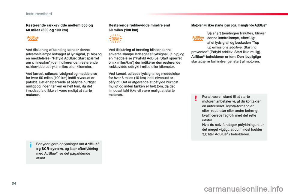 TOYOTA PROACE VERSO 2019 Brugsanvisning (in Danish) 34
ProaceVerso_da_Chap01_instruments-de-bord_ed01-2019
Motoren vil ikke star te igen pga. manglende AdBlue®
Så snart tændingen tilsluttes, blinker denne kontrollampe, efterfulgt af et lydsignal og TOYOTA PROACE VERSO 2019 Brugsanvisning (in Danish) 34
ProaceVerso_da_Chap01_instruments-de-bord_ed01-2019
Motoren vil ikke star te igen pga. manglende AdBlue®
Så snart tændingen tilsluttes, blinker denne kontrollampe, efterfulgt af et lydsignal og