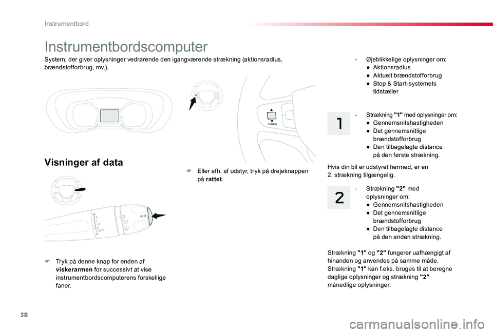 TOYOTA PROACE VERSO 2019 Brugsanvisning (in Danish) 38
ProaceVerso_da_Chap01_instruments-de-bord_ed01-2019
System, der giver oplysninger vedrørende den igangværende strækning (aktionsradius, brændstofforbrug, mv.).
Instrumentbordscomputer
Visninger TOYOTA PROACE VERSO 2019 Brugsanvisning (in Danish) 38
ProaceVerso_da_Chap01_instruments-de-bord_ed01-2019
System, der giver oplysninger vedrørende den igangværende strækning (aktionsradius, brændstofforbrug, mv.).
Instrumentbordscomputer
Visninger