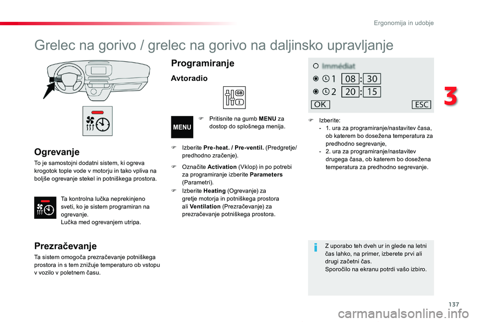TOYOTA PROACE VERSO 2019 Navodila Za Uporabo (in Slovenian) 137
Proace Verso_sl_Chap03_ergonomie-et-confort_ed01-2018
Ogrevanje
To je samostojni dodatni sistem, ki ogreva krogotok tople vode v motorju in tako vpliva na boljše ogrevanje stekel in potniškega p TOYOTA PROACE VERSO 2019 Navodila Za Uporabo (in Slovenian) 137
Proace Verso_sl_Chap03_ergonomie-et-confort_ed01-2018
Ogrevanje
To je samostojni dodatni sistem, ki ogreva krogotok tople vode v motorju in tako vpliva na boljše ogrevanje stekel in potniškega p
