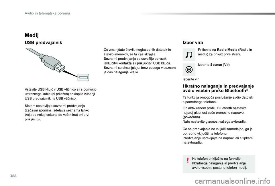 TOYOTA PROACE VERSO 2019 Navodila Za Uporabo (in Slovenian) 388
Proace Verso_sl_Chap10b_NAC-1_ed01-2018
Medij
USB predvajalnikIzbor vira
Izberite Source ( Vir).
Pritisnite na Radio Media (Radio in mediji) za prikaz pr ve strani.
Sistem sestavljajo seznami pred TOYOTA PROACE VERSO 2019 Navodila Za Uporabo (in Slovenian) 388
Proace Verso_sl_Chap10b_NAC-1_ed01-2018
Medij
USB predvajalnikIzbor vira
Izberite Source ( Vir).
Pritisnite na Radio Media (Radio in mediji) za prikaz pr ve strani.
Sistem sestavljajo seznami pred