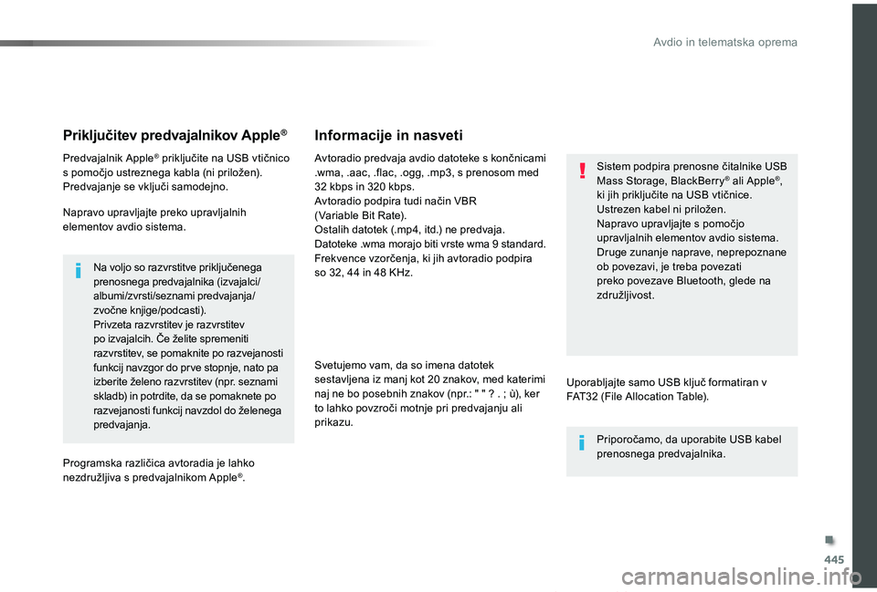 TOYOTA PROACE VERSO 2019 Navodila Za Uporabo (in Slovenian) 445
Proace Verso_sl_Chap10c_RCC-1_ed01-2018
Priključitev predvajalnikov Apple®
Predvajalnik Apple® priključite na USB vtičnico s pomočjo ustreznega kabla (ni priložen).Predvajanje se vključi s TOYOTA PROACE VERSO 2019 Navodila Za Uporabo (in Slovenian) 445
Proace Verso_sl_Chap10c_RCC-1_ed01-2018
Priključitev predvajalnikov Apple®
Predvajalnik Apple® priključite na USB vtičnico s pomočjo ustreznega kabla (ni priložen).Predvajanje se vključi s