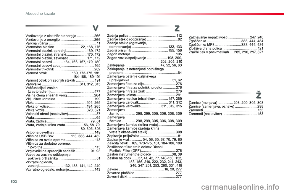 TOYOTA PROACE VERSO 2019  Navodila Za Uporabo (in Slovenian) 502
Proace Verso_sl_Chap11_index-alpha_ed01-2018
w
Zadnja polica .................................................112Zadnje steklo (odpiranje)  ................................82Zadnje steklo (ogrevan