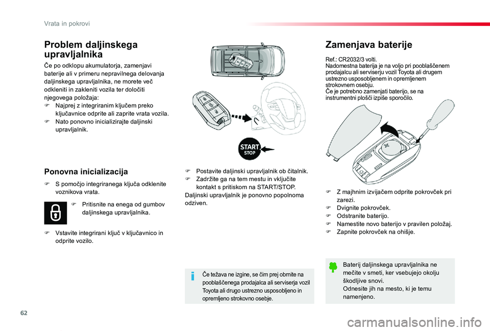 TOYOTA PROACE VERSO 2019 Navodila Za Uporabo (in Slovenian) 62
Proace Verso_sl_Chap02_ouvertures_ed01-2018
Zamenjava baterije
Ref.: CR2032/3 volti.Nadomestna baterija je na voljo pri pooblaščenem prodajalcu ali ser viserju vozil Toyota ali drugem ustrezno us TOYOTA PROACE VERSO 2019 Navodila Za Uporabo (in Slovenian) 62
Proace Verso_sl_Chap02_ouvertures_ed01-2018
Zamenjava baterije
Ref.: CR2032/3 volti.Nadomestna baterija je na voljo pri pooblaščenem prodajalcu ali ser viserju vozil Toyota ali drugem ustrezno us