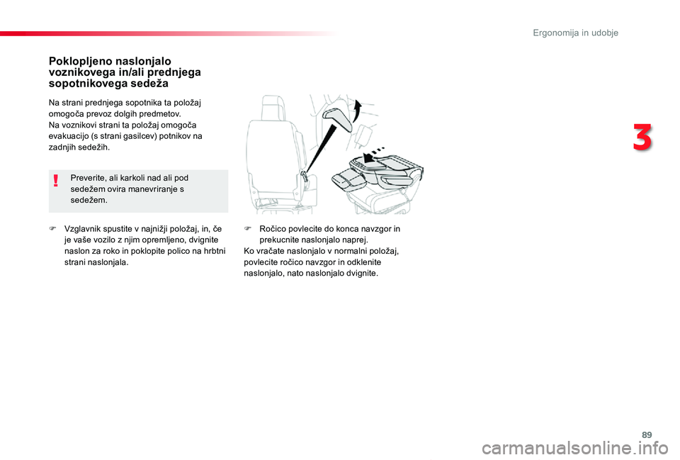 TOYOTA PROACE VERSO 2019 Navodila Za Uporabo (in Slovenian) 89
Proace Verso_sl_Chap03_ergonomie-et-confort_ed01-2018
F Vzglavnik spustite v najnižji položaj, in, če je vaše vozilo z njim opremljeno, dvignite naslon za roko in poklopite polico na hrbtni str TOYOTA PROACE VERSO 2019 Navodila Za Uporabo (in Slovenian) 89
Proace Verso_sl_Chap03_ergonomie-et-confort_ed01-2018
F Vzglavnik spustite v najnižji položaj, in, če je vaše vozilo z njim opremljeno, dvignite naslon za roko in poklopite polico na hrbtni str