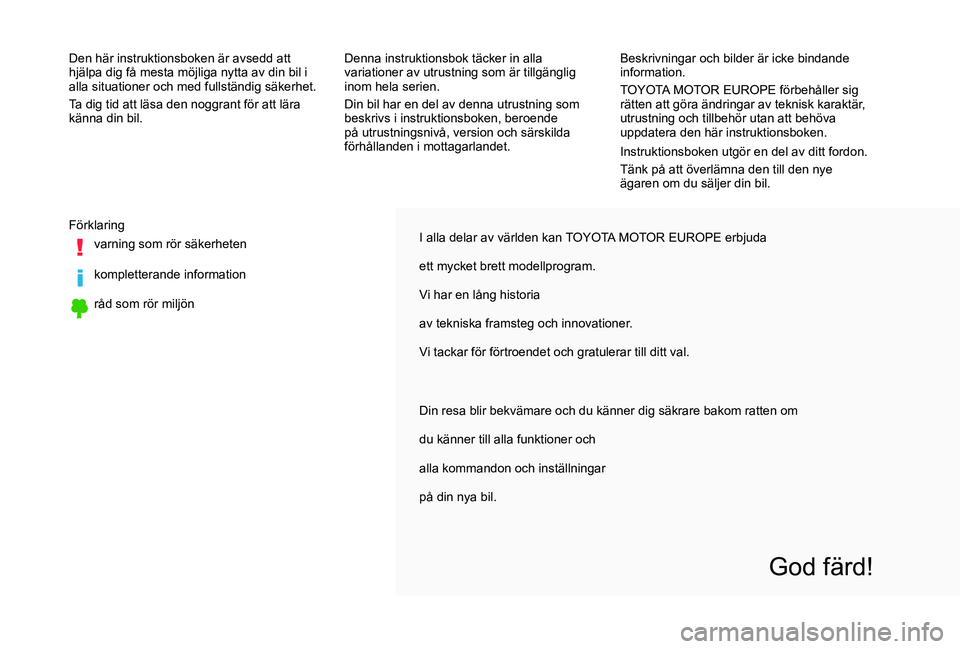TOYOTA PROACE VERSO 2019 Bruksanvisningar (in Swedish) I alla delar av världen kan TOYOTA MOTOR EUROPE erbjuda
ett mycket brett modellprogram.
Vi har en lång historia
av tekniska framsteg och innovationer.
Vi tackar för förtroendet och gratulerar till TOYOTA PROACE VERSO 2019 Bruksanvisningar (in Swedish) I alla delar av världen kan TOYOTA MOTOR EUROPE erbjuda
ett mycket brett modellprogram.
Vi har en lång historia
av tekniska framsteg och innovationer.
Vi tackar för förtroendet och gratulerar till