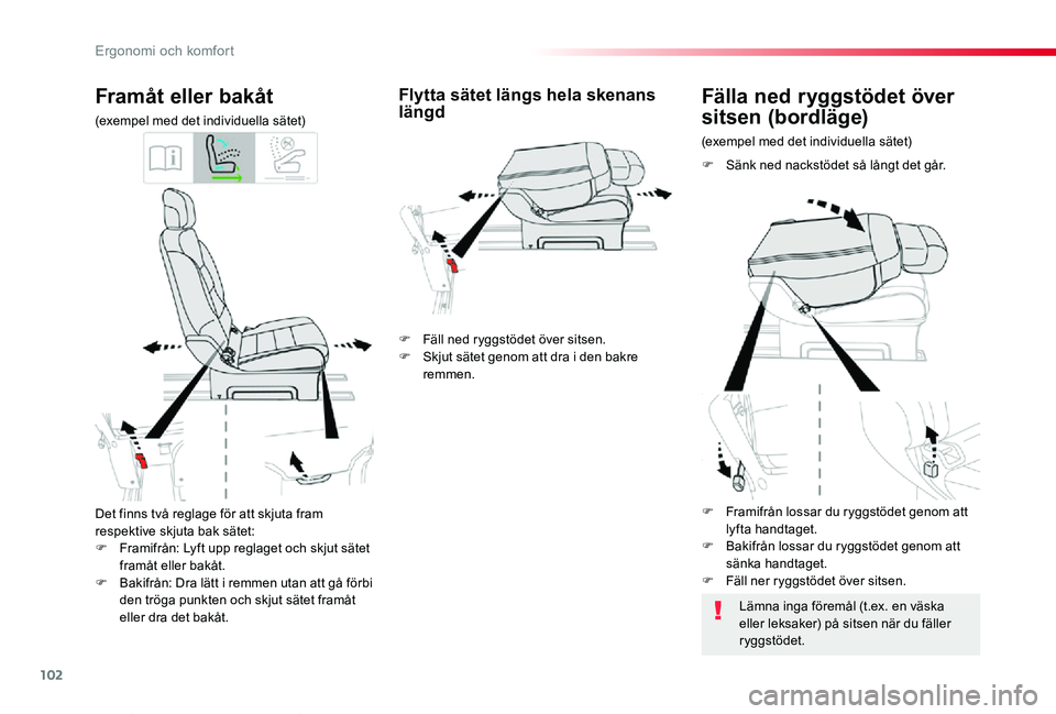 TOYOTA PROACE VERSO 2019 Bruksanvisningar (in Swedish) 102
Proace verso_sv_Chap03_ergonomie-et-confort_ed01-2019
Det finns två reglage för att skjuta fram respektive skjuta bak sätet:F Framifrån: Lyft upp reglaget och skjut sätet framåt eller bakåt TOYOTA PROACE VERSO 2019 Bruksanvisningar (in Swedish) 102
Proace verso_sv_Chap03_ergonomie-et-confort_ed01-2019
Det finns två reglage för att skjuta fram respektive skjuta bak sätet:F Framifrån: Lyft upp reglaget och skjut sätet framåt eller bakåt