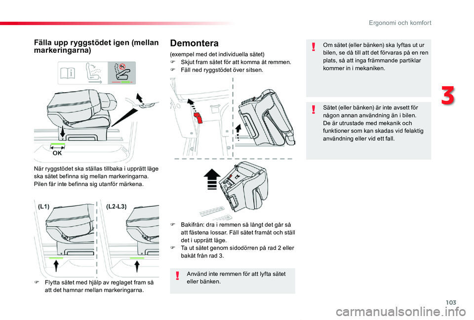 TOYOTA PROACE VERSO 2019 Bruksanvisningar (in Swedish) 103
Proace verso_sv_Chap03_ergonomie-et-confort_ed01-2019
Demontera
(exempel med det individuella sätet)F Skjut fram sätet för att komma åt remmen.F Fäll ned ryggstödet över sitsen.
Fälla upp TOYOTA PROACE VERSO 2019 Bruksanvisningar (in Swedish) 103
Proace verso_sv_Chap03_ergonomie-et-confort_ed01-2019
Demontera
(exempel med det individuella sätet)F Skjut fram sätet för att komma åt remmen.F Fäll ned ryggstödet över sitsen.
Fälla upp