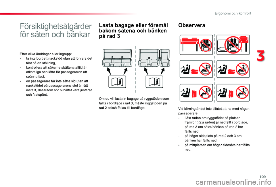 TOYOTA PROACE VERSO 2019 Bruksanvisningar (in Swedish) 109
Proace verso_sv_Chap03_ergonomie-et-confort_ed01-2019
Försiktighetsåtgärder
för säten och bänkar
Efter olika ändringar eller ingrepp:- ta inte bort ett nackstöd utan att för vara det fä TOYOTA PROACE VERSO 2019 Bruksanvisningar (in Swedish) 109
Proace verso_sv_Chap03_ergonomie-et-confort_ed01-2019
Försiktighetsåtgärder
för säten och bänkar
Efter olika ändringar eller ingrepp:- ta inte bort ett nackstöd utan att för vara det fä
