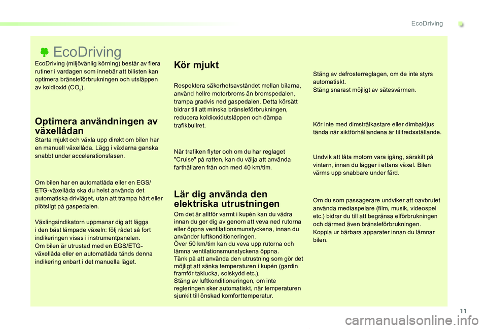 TOYOTA PROACE VERSO 2019 Bruksanvisningar (in Swedish) 11
Proace verso_sv_Chap00c_eco-conduite_ed01-2019
EcoDriving (miljövänlig körning) består av flera rutiner i vardagen som innebär att bilisten kan optimera bränsleförbrukningen och utsläppen a TOYOTA PROACE VERSO 2019 Bruksanvisningar (in Swedish) 11
Proace verso_sv_Chap00c_eco-conduite_ed01-2019
EcoDriving (miljövänlig körning) består av flera rutiner i vardagen som innebär att bilisten kan optimera bränsleförbrukningen och utsläppen a