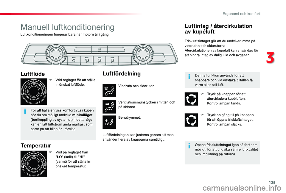 TOYOTA PROACE VERSO 2019 Bruksanvisningar (in Swedish) 125
Proace verso_sv_Chap03_ergonomie-et-confort_ed01-2019
Luftkonditioneringen fungerar bara när motorn är i gång.
Manuell luftkonditionering
Temperatur
F Vrid på reglaget från "LO" (kall TOYOTA PROACE VERSO 2019 Bruksanvisningar (in Swedish) 125
Proace verso_sv_Chap03_ergonomie-et-confort_ed01-2019
Luftkonditioneringen fungerar bara när motorn är i gång.
Manuell luftkonditionering
Temperatur
F Vrid på reglaget från "LO" (kall