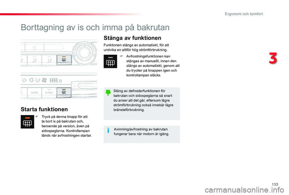 TOYOTA PROACE VERSO 2019 Bruksanvisningar (in Swedish) 133
Proace verso_sv_Chap03_ergonomie-et-confort_ed01-2019
Borttagning av is och imma på bakrutan
Starta funktionen
Stänga av funktionen
F Tryck på denna knapp för att ta bort is på bakrutan och, TOYOTA PROACE VERSO 2019 Bruksanvisningar (in Swedish) 133
Proace verso_sv_Chap03_ergonomie-et-confort_ed01-2019
Borttagning av is och imma på bakrutan
Starta funktionen
Stänga av funktionen
F Tryck på denna knapp för att ta bort is på bakrutan och,