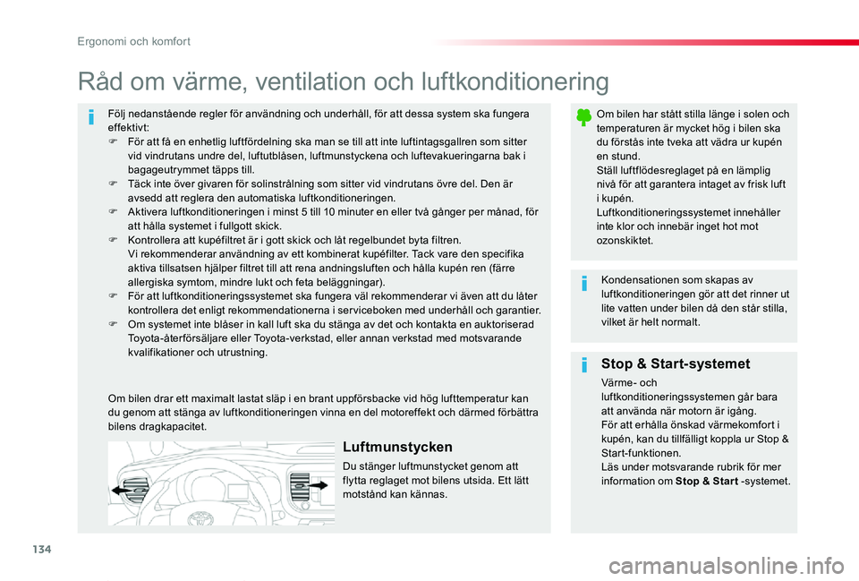 TOYOTA PROACE VERSO 2019 Bruksanvisningar (in Swedish) 134
Proace verso_sv_Chap03_ergonomie-et-confort_ed01-2019
Följ nedanstående regler för användning och underhåll, för att dessa system ska fungera effektivt:F För att få en enhetlig luftfördel TOYOTA PROACE VERSO 2019 Bruksanvisningar (in Swedish) 134
Proace verso_sv_Chap03_ergonomie-et-confort_ed01-2019
Följ nedanstående regler för användning och underhåll, för att dessa system ska fungera effektivt:F För att få en enhetlig luftfördel