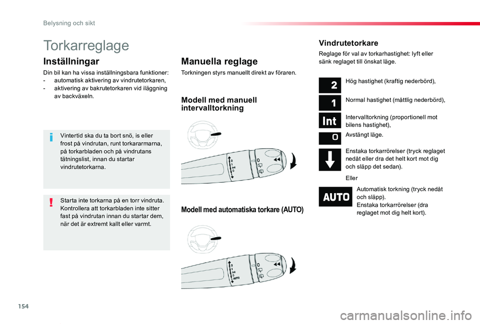 TOYOTA PROACE VERSO 2019 Bruksanvisningar (in Swedish) 154
Proace verso_sv_Chap04_eclairage-et-visibilite_ed01-2019
Torkarreglage
Manuella reglage
Torkningen styrs manuellt direkt av föraren.
Inställningar
Din bil kan ha vissa inställningsbara funktion TOYOTA PROACE VERSO 2019 Bruksanvisningar (in Swedish) 154
Proace verso_sv_Chap04_eclairage-et-visibilite_ed01-2019
Torkarreglage
Manuella reglage
Torkningen styrs manuellt direkt av föraren.
Inställningar
Din bil kan ha vissa inställningsbara funktion