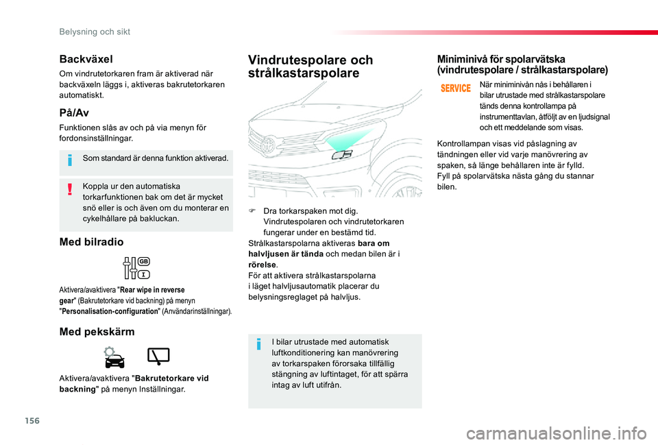 TOYOTA PROACE VERSO 2019 Bruksanvisningar (in Swedish) 156
Proace verso_sv_Chap04_eclairage-et-visibilite_ed01-2019
Koppla ur den automatiska torkar funktionen bak om det är mycket snö eller is och även om du monterar en cykelhållare på bakluckan.
So TOYOTA PROACE VERSO 2019 Bruksanvisningar (in Swedish) 156
Proace verso_sv_Chap04_eclairage-et-visibilite_ed01-2019
Koppla ur den automatiska torkar funktionen bak om det är mycket snö eller is och även om du monterar en cykelhållare på bakluckan.
So