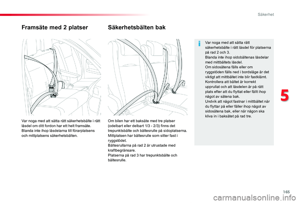 TOYOTA PROACE VERSO 2019 Bruksanvisningar (in Swedish) 165
Proace verso_sv_Chap05_securite_ed01-2019
Framsäte med 2 platser
Om bilen har ett baksäte med tre platser (odelbart eller delbart 1/3 - 2/3) finns det trepunktsbälte och bältesrulle på sidopl TOYOTA PROACE VERSO 2019 Bruksanvisningar (in Swedish) 165
Proace verso_sv_Chap05_securite_ed01-2019
Framsäte med 2 platser
Om bilen har ett baksäte med tre platser (odelbart eller delbart 1/3 - 2/3) finns det trepunktsbälte och bältesrulle på sidopl