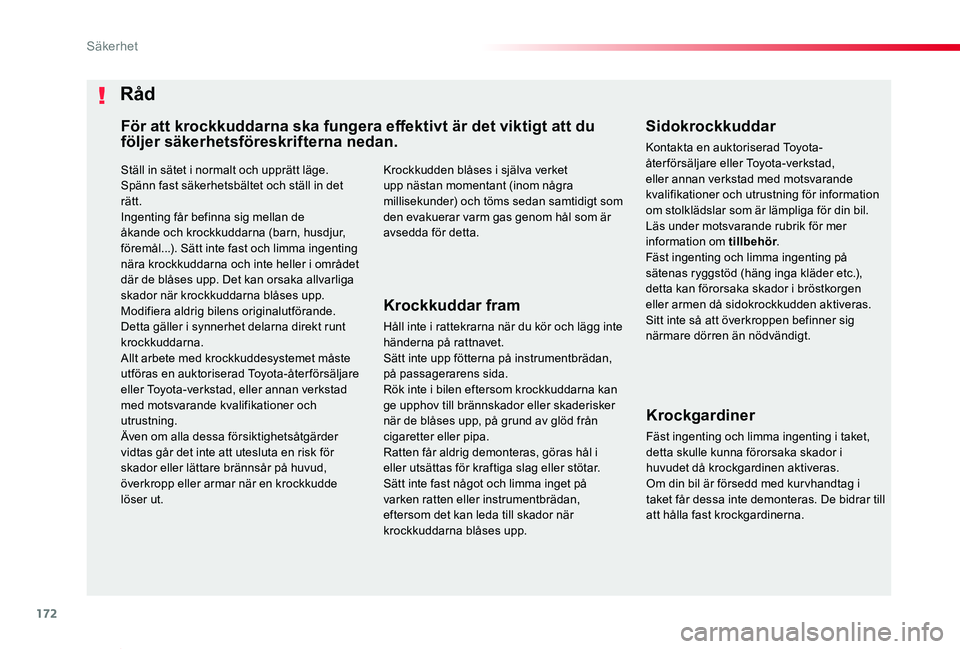 TOYOTA PROACE VERSO 2019 Bruksanvisningar (in Swedish) 172
Proace verso_sv_Chap05_securite_ed01-2019
Ställ in sätet i normalt och upprätt läge.Spänn fast säkerhetsbältet och ställ in det rätt.Ingenting får befinna sig mellan de åkande och krock TOYOTA PROACE VERSO 2019 Bruksanvisningar (in Swedish) 172
Proace verso_sv_Chap05_securite_ed01-2019
Ställ in sätet i normalt och upprätt läge.Spänn fast säkerhetsbältet och ställ in det rätt.Ingenting får befinna sig mellan de åkande och krock
