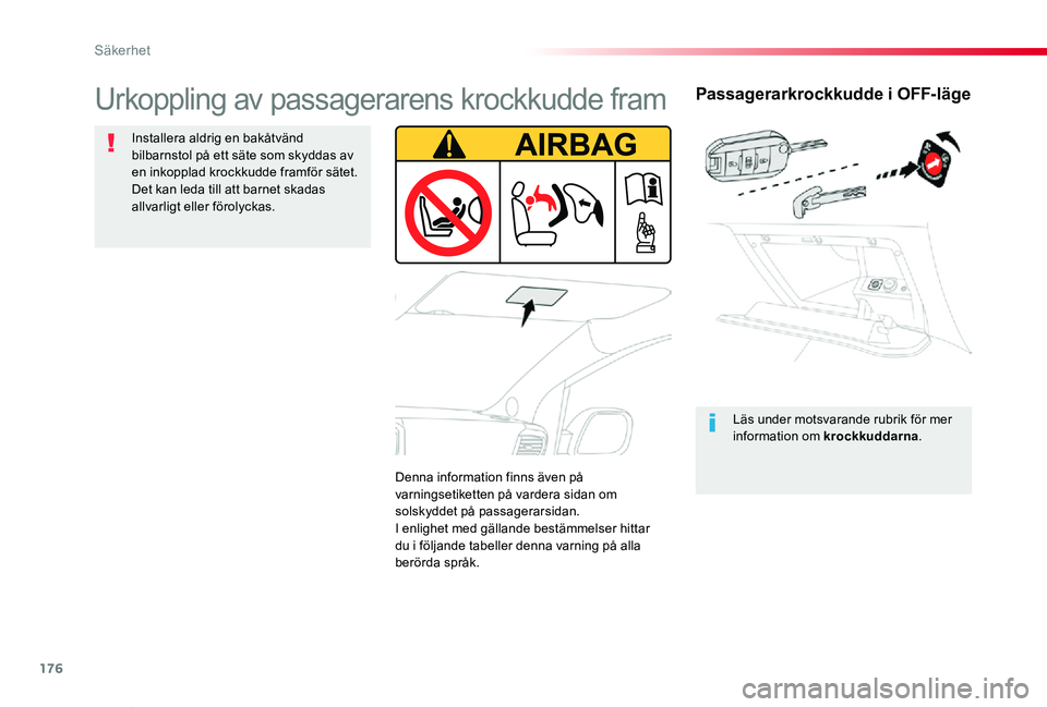 TOYOTA PROACE VERSO 2019 Bruksanvisningar (in Swedish) 176
Proace verso_sv_Chap05_securite_ed01-2019
Passagerarkrockkudde i OFF-läge
Läs under motsvarande rubrik för mer information om krockkuddarna.
Urkoppling av passagerarens krockkudde fram
Installe TOYOTA PROACE VERSO 2019 Bruksanvisningar (in Swedish) 176
Proace verso_sv_Chap05_securite_ed01-2019
Passagerarkrockkudde i OFF-läge
Läs under motsvarande rubrik för mer information om krockkuddarna.
Urkoppling av passagerarens krockkudde fram
Installe
