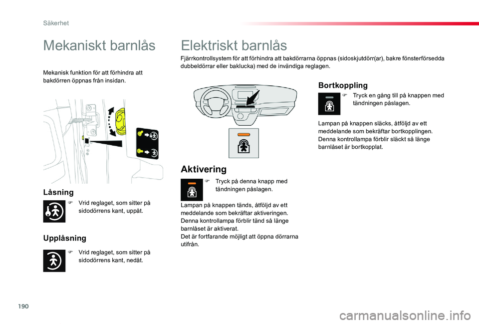 TOYOTA PROACE VERSO 2019 Bruksanvisningar (in Swedish) 190
Proace verso_sv_Chap05_securite_ed01-2019
Mekaniskt barnlås
LÃ¥sning
Upplåsning
Mekanisk funktion för att förhindra att bakdörren öppnas från insidan.
Elektriskt barnlås
Fjärrkontrollsyst TOYOTA PROACE VERSO 2019 Bruksanvisningar (in Swedish) 190
Proace verso_sv_Chap05_securite_ed01-2019
Mekaniskt barnlås
LÃ¥sning
Upplåsning
Mekanisk funktion för att förhindra att bakdörren öppnas från insidan.
Elektriskt barnlås
Fjärrkontrollsyst