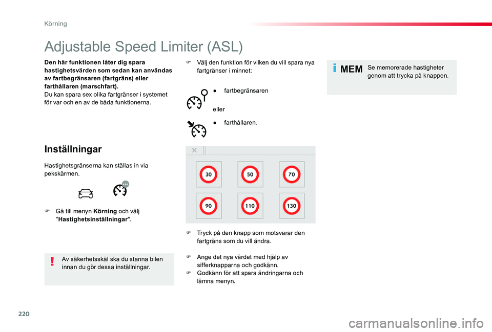 TOYOTA PROACE VERSO 2019 Bruksanvisningar (in Swedish) 220
MEM
Proace verso_sv_Chap06_conduite_ed01-2019
Adjustable Speed Limiter (ASL)
Inställningar
Den här funktionen låter dig spara hastighetsvärden som sedan kan användas av fartbegränsaren (fart TOYOTA PROACE VERSO 2019 Bruksanvisningar (in Swedish) 220
MEM
Proace verso_sv_Chap06_conduite_ed01-2019
Adjustable Speed Limiter (ASL)
Inställningar
Den här funktionen låter dig spara hastighetsvärden som sedan kan användas av fartbegränsaren (fart