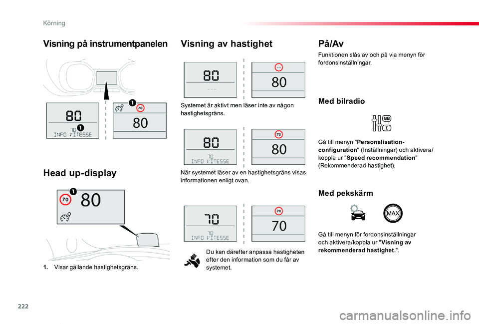 TOYOTA PROACE VERSO 2019 Bruksanvisningar (in Swedish) 222
Proace verso_sv_Chap06_conduite_ed01-2019
Systemet är aktivt men läser inte av någon hastighetsgräns.
Du kan därefter anpassa hastigheten efter den information som du får av systemet.
Visnin TOYOTA PROACE VERSO 2019 Bruksanvisningar (in Swedish) 222
Proace verso_sv_Chap06_conduite_ed01-2019
Systemet är aktivt men läser inte av någon hastighetsgräns.
Du kan därefter anpassa hastigheten efter den information som du får av systemet.
Visnin