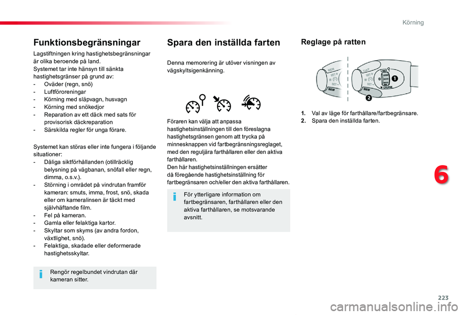 TOYOTA PROACE VERSO 2019 Bruksanvisningar (in Swedish) 223
Proace verso_sv_Chap06_conduite_ed01-2019
Spara den inställda farten
Denna memorering är utöver visningen av vägskyltsigenkänning.
Föraren kan välja att anpassa hastighetsinställningen til TOYOTA PROACE VERSO 2019 Bruksanvisningar (in Swedish) 223
Proace verso_sv_Chap06_conduite_ed01-2019
Spara den inställda farten
Denna memorering är utöver visningen av vägskyltsigenkänning.
Föraren kan välja att anpassa hastighetsinställningen til