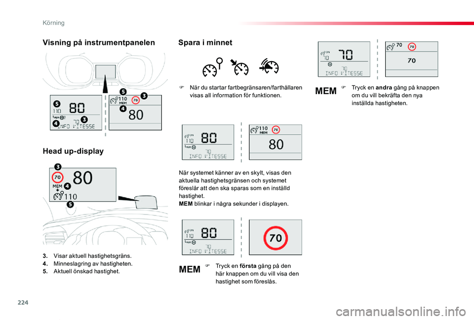 TOYOTA PROACE VERSO 2019 Bruksanvisningar (in Swedish) 224
MEM
MEM
Proace verso_sv_Chap06_conduite_ed01-2019
3. Visar aktuell hastighetsgräns.4. Minneslagring av hastigheten.5. Aktuell önskad hastighet.
Visning på instrumentpanelen
Head up-display
Spa TOYOTA PROACE VERSO 2019 Bruksanvisningar (in Swedish) 224
MEM
MEM
Proace verso_sv_Chap06_conduite_ed01-2019
3. Visar aktuell hastighetsgräns.4. Minneslagring av hastigheten.5. Aktuell önskad hastighet.
Visning på instrumentpanelen
Head up-display
Spa
