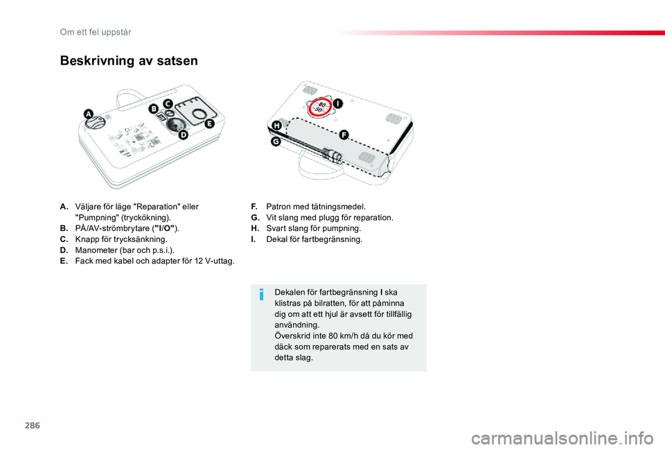 TOYOTA PROACE VERSO 2019 Bruksanvisningar (in Swedish) 286
Proace verso_sv_Chap08_En-cas-de-panne_ed01-2019
A. Väljare för läge "Reparation" eller "Pumpning" (tryckökning).B. PÅ /AV- st rö mbr y t are ("I/O").C. Knapp för TOYOTA PROACE VERSO 2019 Bruksanvisningar (in Swedish) 286
Proace verso_sv_Chap08_En-cas-de-panne_ed01-2019
A. Väljare för läge "Reparation" eller "Pumpning" (tryckökning).B. PÅ /AV- st rö mbr y t are ("I/O").C. Knapp för