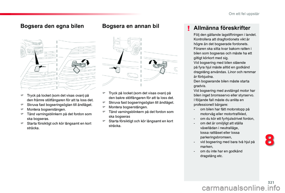 TOYOTA PROACE VERSO 2019 Bruksanvisningar (in Swedish) 321
Proace verso_sv_Chap08_En-cas-de-panne_ed01-2019
F Tryck på locket (som det visas ovan) på den främre stötfångaren för att ta loss det.F Skruva fast bogseringsöglan till ändläget.F Monter TOYOTA PROACE VERSO 2019 Bruksanvisningar (in Swedish) 321
Proace verso_sv_Chap08_En-cas-de-panne_ed01-2019
F Tryck på locket (som det visas ovan) på den främre stötfångaren för att ta loss det.F Skruva fast bogseringsöglan till ändläget.F Monter