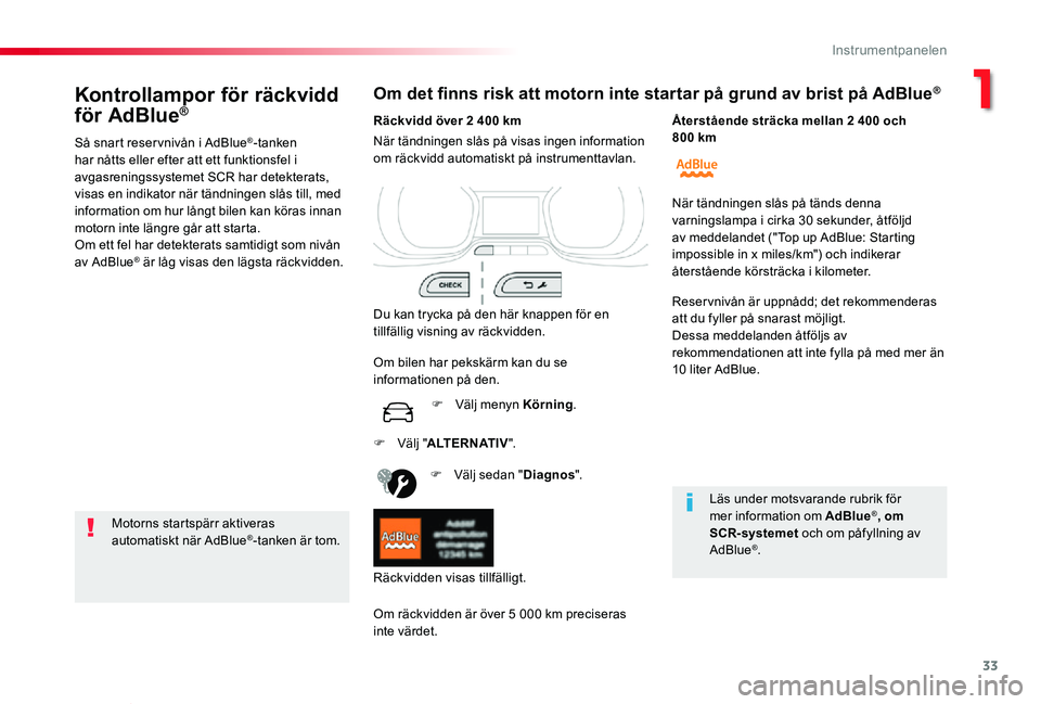 TOYOTA PROACE VERSO 2019 Bruksanvisningar (in Swedish) 33
Proace verso_sv_Chap01_instruments-de-bord_ed01-2019
Kontrollampor för räckvidd
för AdBlue®
Så snart reser vnivån i AdBlue®-tanken har nåtts eller efter att ett funktionsfel i avgasrenings TOYOTA PROACE VERSO 2019 Bruksanvisningar (in Swedish) 33
Proace verso_sv_Chap01_instruments-de-bord_ed01-2019
Kontrollampor för räckvidd
för AdBlue®
Så snart reser vnivån i AdBlue®-tanken har nåtts eller efter att ett funktionsfel i avgasrenings