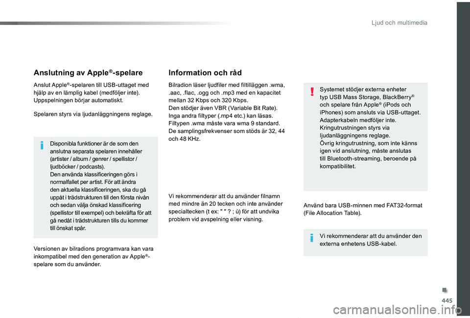 TOYOTA PROACE VERSO 2019 Bruksanvisningar (in Swedish) 445
Proace verso_sv_Chap10c_RCC-1_ed01-2019
Anslutning av Apple®-spelare
Anslut Apple®-spelaren till USB-uttaget med hjälp av en lämplig kabel (medföljer inte).Uppspelningen börjar automatiskt.
TOYOTA PROACE VERSO 2019 Bruksanvisningar (in Swedish) 445
Proace verso_sv_Chap10c_RCC-1_ed01-2019
Anslutning av Apple®-spelare
Anslut Apple®-spelaren till USB-uttaget med hjälp av en lämplig kabel (medföljer inte).Uppspelningen börjar automatiskt.