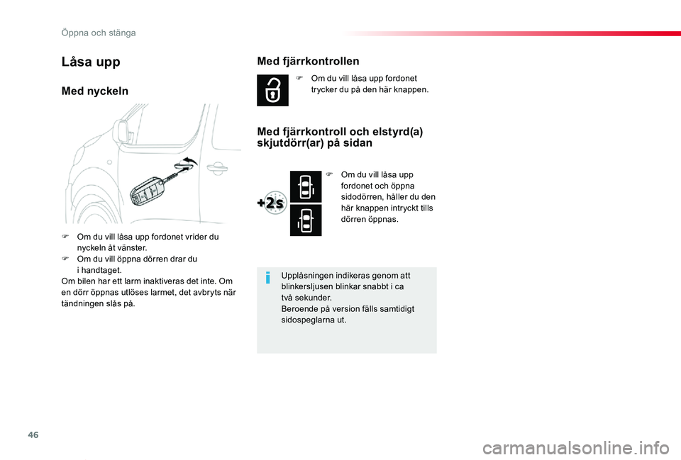 TOYOTA PROACE VERSO 2019 Bruksanvisningar (in Swedish) 46
Proace verso_sv_Chap02_ouvertures_ed01-2019
Med nyckeln
F Om du vill låsa upp fordonet vrider du nyckeln åt vänster.F Om du vill öppna dörren drar du i handtaget.Om bilen har ett larm inaktive TOYOTA PROACE VERSO 2019 Bruksanvisningar (in Swedish) 46
Proace verso_sv_Chap02_ouvertures_ed01-2019
Med nyckeln
F Om du vill låsa upp fordonet vrider du nyckeln åt vänster.F Om du vill öppna dörren drar du i handtaget.Om bilen har ett larm inaktive
