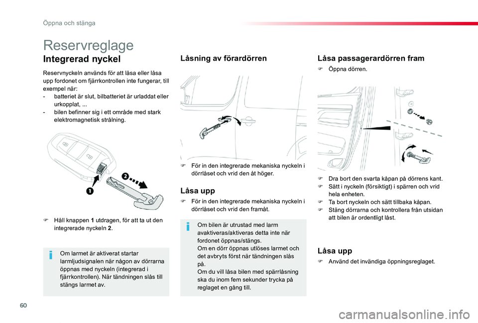 TOYOTA PROACE VERSO 2019 Bruksanvisningar (in Swedish) 60
Proace verso_sv_Chap02_ouvertures_ed01-2019
Reservreglage
Om larmet är aktiverat startar larmljudsignalen när någon av dörrarna öppnas med nyckeln (integrerad i fjärrkontrollen). När tändni TOYOTA PROACE VERSO 2019 Bruksanvisningar (in Swedish) 60
Proace verso_sv_Chap02_ouvertures_ed01-2019
Reservreglage
Om larmet är aktiverat startar larmljudsignalen när någon av dörrarna öppnas med nyckeln (integrerad i fjärrkontrollen). När tändni