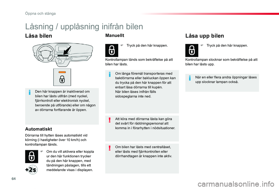 TOYOTA PROACE VERSO 2019 Bruksanvisningar (in Swedish) 64
Proace verso_sv_Chap02_ouvertures_ed01-2019
Låsa bilen
Den här knappen är inaktiverad om bilen har låsts utifrån (med nyckel, fjärrkontroll eller elektronisk nyckel, beroende på utförande) TOYOTA PROACE VERSO 2019 Bruksanvisningar (in Swedish) 64
Proace verso_sv_Chap02_ouvertures_ed01-2019
Låsa bilen
Den här knappen är inaktiverad om bilen har låsts utifrån (med nyckel, fjärrkontroll eller elektronisk nyckel, beroende på utförande)
