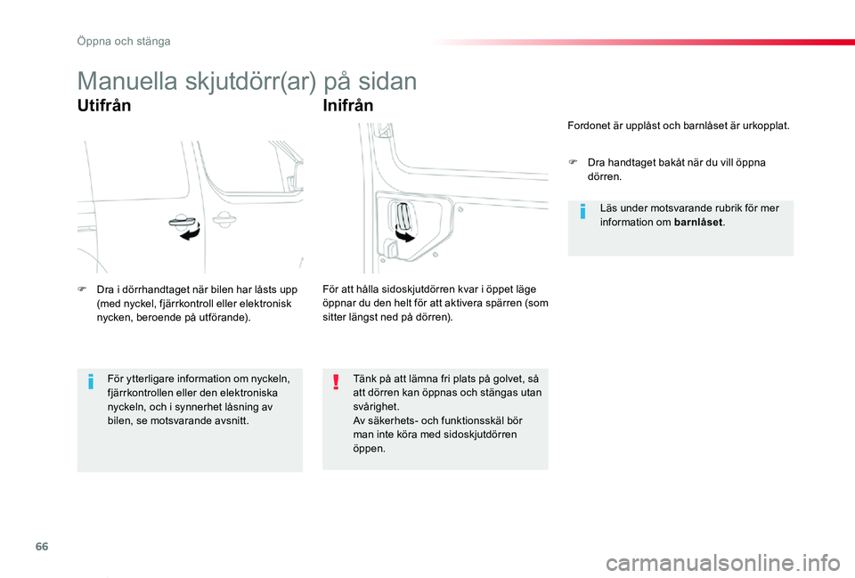 TOYOTA PROACE VERSO 2019 Bruksanvisningar (in Swedish) 66
Proace verso_sv_Chap02_ouvertures_ed01-2019
Manuella skjutdörr(ar) på sidan
Utifrån
F Dra i dörrhandtaget när bilen har låsts upp (med nyckel, fjärrkontroll eller elektronisk nycken, beroend TOYOTA PROACE VERSO 2019 Bruksanvisningar (in Swedish) 66
Proace verso_sv_Chap02_ouvertures_ed01-2019
Manuella skjutdörr(ar) på sidan
Utifrån
F Dra i dörrhandtaget när bilen har låsts upp (med nyckel, fjärrkontroll eller elektronisk nycken, beroend