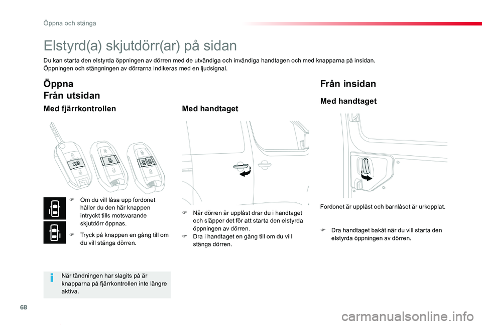 TOYOTA PROACE VERSO 2019 Bruksanvisningar (in Swedish) 68
Proace verso_sv_Chap02_ouvertures_ed01-2019
Elstyrd(a) skjutdörr(ar) på sidan
Du kan starta den elstyrda öppningen av dörren med de utvändiga och invändiga handtagen och med knapparna på ins TOYOTA PROACE VERSO 2019 Bruksanvisningar (in Swedish) 68
Proace verso_sv_Chap02_ouvertures_ed01-2019
Elstyrd(a) skjutdörr(ar) på sidan
Du kan starta den elstyrda öppningen av dörren med de utvändiga och invändiga handtagen och med knapparna på ins
