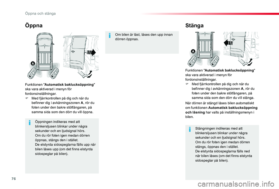 TOYOTA PROACE VERSO 2019 Bruksanvisningar (in Swedish) 76
Proace verso_sv_Chap02_ouvertures_ed01-2019
Öppningen indikeras med att blinkersljusen blinkar under några
sekunder och en ljudsignal hörs.Om du rör foten igen medan dörren öppnas, stängs d TOYOTA PROACE VERSO 2019 Bruksanvisningar (in Swedish) 76
Proace verso_sv_Chap02_ouvertures_ed01-2019
Öppningen indikeras med att blinkersljusen blinkar under några
sekunder och en ljudsignal hörs.Om du rör foten igen medan dörren öppnas, stängs d